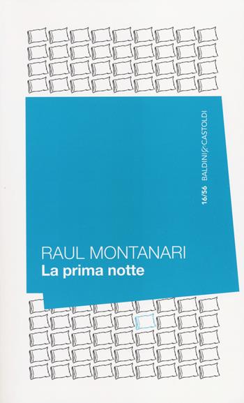 La prima notte - Raul Montanari - Libro Baldini + Castoldi 2014, 56 | Libraccio.it