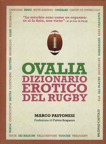 Ovalia. Dizionario erotico del rugby - Marco Pastonesi - Libro Baldini + Castoldi 2015, I saggi | Libraccio.it