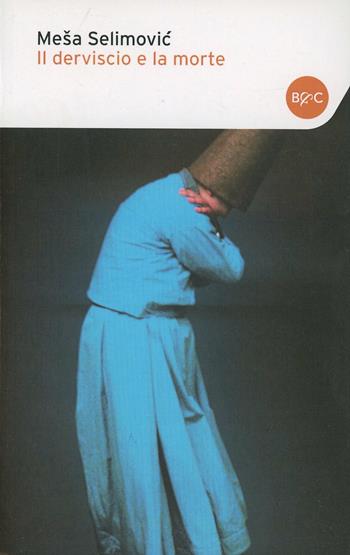 Il derviscio e la morte - Mesa Selimovic - Libro Baldini + Castoldi 2014, I tascabili | Libraccio.it