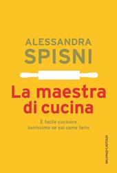 La maestra di cucina. È facile cucinare benissimo se sai come farlo