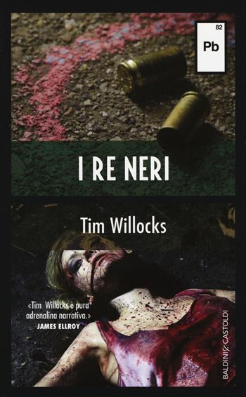 I re neri - Tim Willocks - Libro Baldini + Castoldi 2014, Pb 82 | Libraccio.it