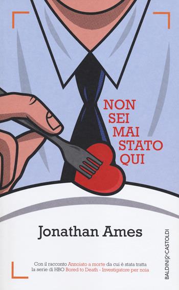 Non sei mai stato qui - Jonathan Ames - Libro Baldini + Castoldi 2014, Romanzi e racconti | Libraccio.it