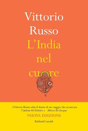 L'India nel cuore - Vittorio Russo - Libro Baldini + Castoldi 2013, Romanzi e racconti | Libraccio.it