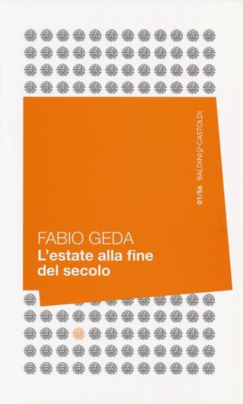 L'estate alla fine del secolo - Fabio Geda - Libro Baldini + Castoldi 2014, 56 | Libraccio.it