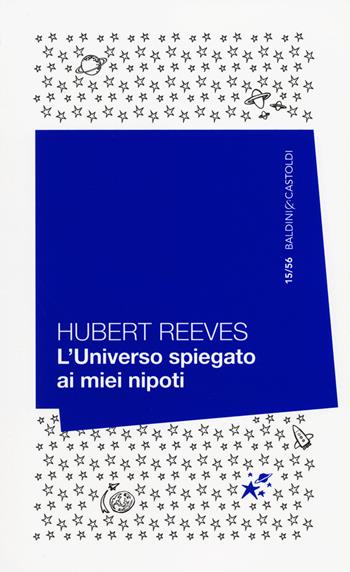 L' universo spiegato ai miei nipoti - Hubert Reeves - Libro Baldini + Castoldi 2014, 56 | Libraccio.it