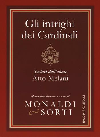 Gli intrighi dei cardinali svelati dall'abate Atto Melani  - Libro Baldini + Castoldi 2016, I saggi | Libraccio.it
