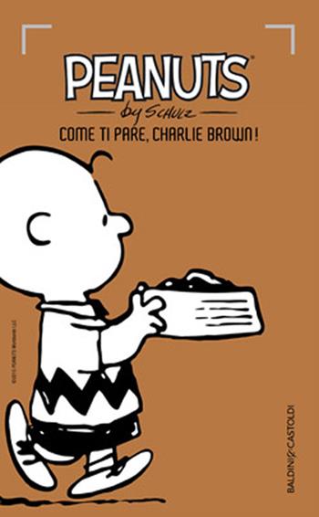 Come ti pare, Charlie Brown!. Vol. 2 - Charles M. Schulz - Libro Baldini + Castoldi 2015, I Peanuts | Libraccio.it