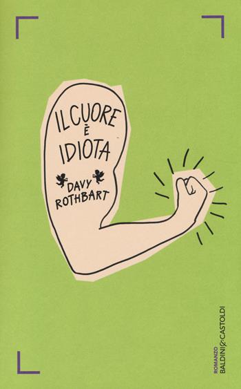Il cuore è idiota - Davy Rothbart - Libro Baldini + Castoldi 2014, Romanzi e racconti | Libraccio.it