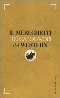 Il Mereghetti. 100 capolavori del western - Paolo Mereghetti - Libro Baldini + Castoldi 2014, Le boe | Libraccio.it