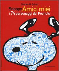 Snoopy amici miei. I 74 personaggi dei Peanuts - Charles M. Schulz - Libro Baldini + Castoldi 2014, I Peanuts | Libraccio.it