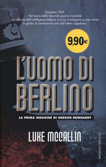L'uomo di Berlino - Luke McCallin - Libro Baldini + Castoldi 2017, Romanzi e racconti | Libraccio.it