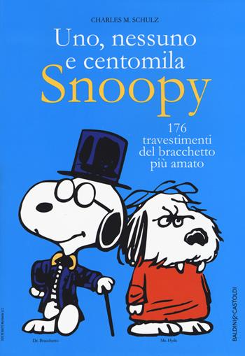 Uno, nessuno e centomila. Snoopy. 176 travestimenti del bracchetto più amato - Charles M. Schulz - Libro Baldini + Castoldi 2015, I Peanuts | Libraccio.it