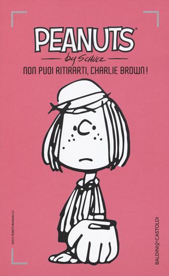 Non puoi ritirarti, Charlie Brown!. Vol. 9 - Charles M. Schulz - Libro Baldini + Castoldi 2015, I Peanuts | Libraccio.it