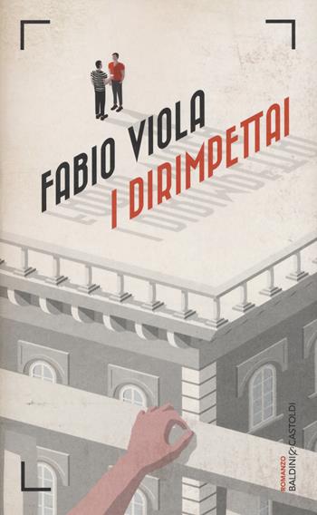 I dirimpettai - Fabio Viola - Libro Baldini + Castoldi 2015, Romanzi e racconti | Libraccio.it