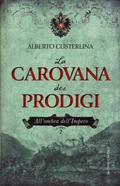 La carovana dei prodigi. All'ombra dell'impero. Vol. 2