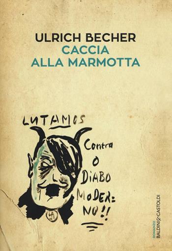 Caccia alla marmotta - Ulrich Becher - Libro Baldini + Castoldi 2017, Romanzi e racconti | Libraccio.it