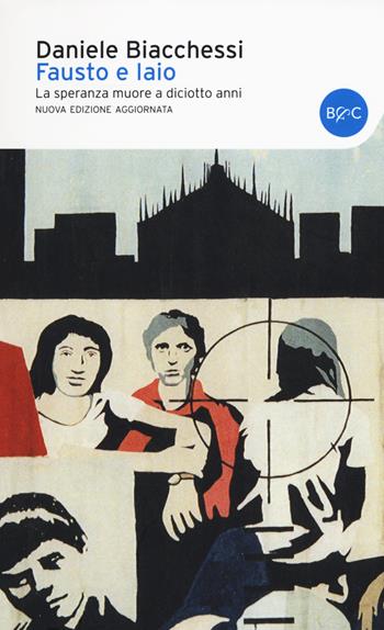 Fausto e Iaio. La speranza muore a diciotto anni - Daniele Biacchessi - Libro Baldini + Castoldi 2015, I tascabili | Libraccio.it
