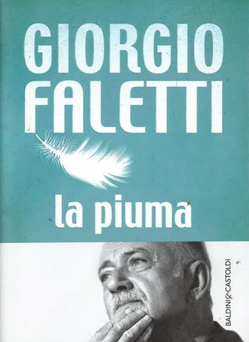 La piuma - Giorgio Faletti - Libro Baldini + Castoldi 2015, Romanzi e racconti | Libraccio.it