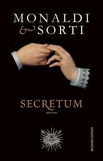 Secretum - Rita Monaldi, Francesco Sorti - Libro Baldini + Castoldi 2015, Romanzi e racconti | Libraccio.it