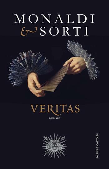 Veritas - Rita Monaldi, Francesco Sorti - Libro Baldini + Castoldi 2016, Romanzi e racconti | Libraccio.it