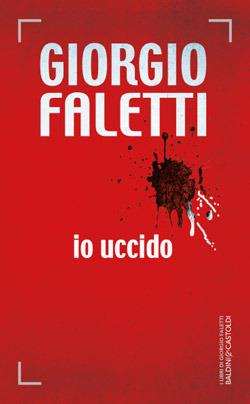 Io uccido - Giorgio Faletti - Libro Baldini + Castoldi 2015, Romanzi e racconti | Libraccio.it