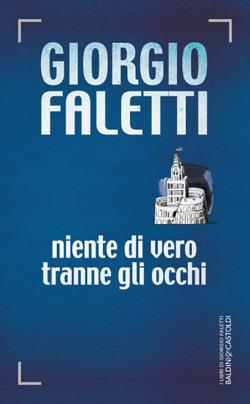 Niente di vero tranne gli occhi - Giorgio Faletti - Libro Baldini +  Castoldi 2015, Romanzi e racconti