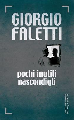 Pochi inutili nascondigli - Giorgio Faletti - Libro Baldini + Castoldi 2015, Romanzi e racconti | Libraccio.it