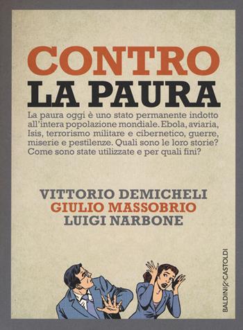 Contro la paura - Vittorio Demicheli, Giulio Massobrio, Luigi Narbone - Libro Baldini + Castoldi 2016, I saggi | Libraccio.it
