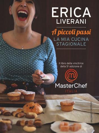 A piccoli passi. La mia cucina stagionale. Ediz. illustrata - Erica Liverani - Libro Baldini + Castoldi 2016, Le boe | Libraccio.it
