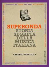 Superonda. Storia segreta della musica italiana