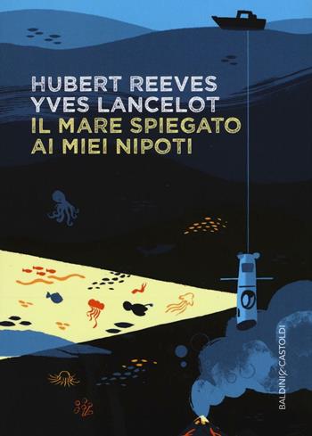 Il mare spiegato ai miei nipoti - Hubert Reeves, Yves Lancelot - Libro Baldini + Castoldi 2016, Le boe | Libraccio.it