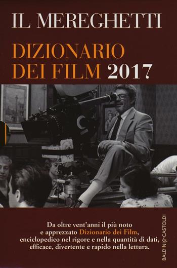 Il Mereghetti. Dizionario dei film 2017 - Paolo Mereghetti - Libro Baldini + Castoldi 2016, Le boe | Libraccio.it