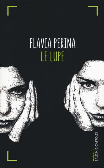 Le lupe - Flavia Perina - Libro Baldini + Castoldi 2016, Romanzi e racconti | Libraccio.it