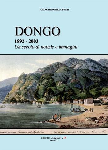 Dongo 1892-2003. Un secolo di notizie e immagini - Giancarlo Della Fonte - Libro Nuova Prhomos 2013 | Libraccio.it
