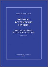 Identità e determinismo genetico - Gregory Tranchesi - Libro Nuova Prhomos 2013 | Libraccio.it
