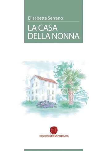 La casa della nonna - Elisabetta Serrano - Libro Nuova Prhomos 2013 | Libraccio.it