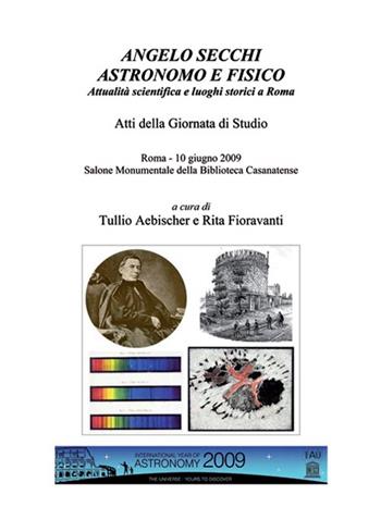 Angelo secchi astronomo e fisico. Atti della Giornata di studio (Roma, 10 giugno 2009)  - Libro Nuova Prhomos 2014 | Libraccio.it