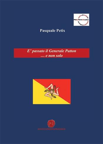 È passato il generale Patton... e non solo - Pasquale Petix - Libro Nuova Prhomos 2013 | Libraccio.it