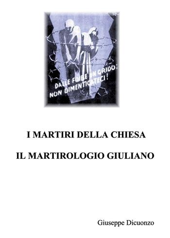 I martiri della Chiesa. Il martirologio Giuliano - Giuseppe Dicuonzo - Libro Nuova Prhomos 2014 | Libraccio.it