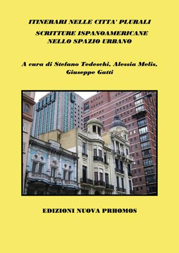 Itinerari nelle città plurali. Scritture ispanoamericane nello spazio urbano  - Libro Nuova Prhomos 2014 | Libraccio.it