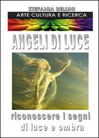Angeli di luce - Stefania Bellini - Libro Nuova Prhomos 2015 | Libraccio.it