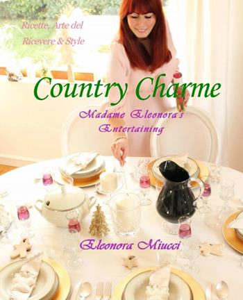 Country charme Madame Eleonora's entertaining - Eleonora Miucci - Libro Nuova Prhomos 2014 | Libraccio.it