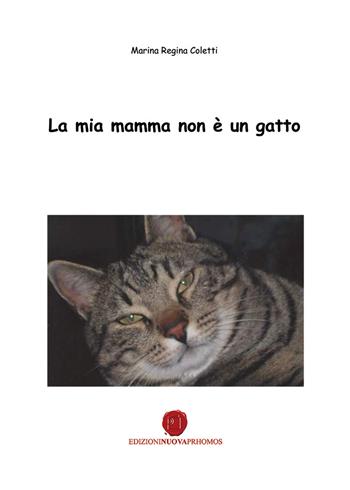 La mia mamma non è un gatto - Marina R. Coletti - Libro Nuova Prhomos 2015 | Libraccio.it