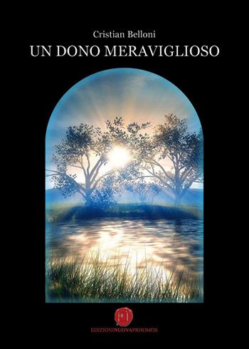 Un dono meraviglioso. La storia del paese dimenticato - Cristian Belloni - Libro Nuova Prhomos 2015 | Libraccio.it