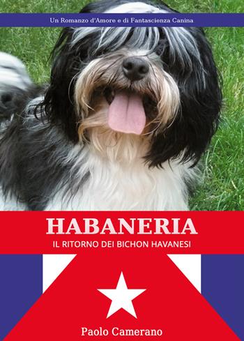 Habaneria. Il ritorno di Bichon havanesi - Paolo Camerano - Libro Nuova Prhomos 2015 | Libraccio.it