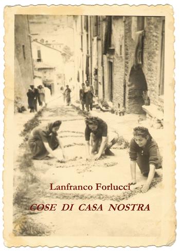 Cose di casa nostra - Lanfranco Forlucci - Libro Nuova Prhomos 2015 | Libraccio.it