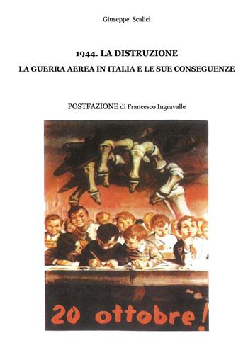 1944. La distruzione, la guerra aerea in Italia e le sue conseguenze - Giuseppe Scalici - Libro Nuova Prhomos 2015 | Libraccio.it