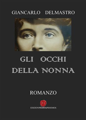 Gli occhi della nonna - Giancarlo Delmastro - Libro Nuova Prhomos 2015 | Libraccio.it
