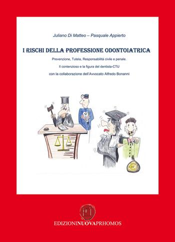 I rischi della professione odontoiatrica - Juliano Di Matteo, Pasquale Appierto - Libro Nuova Prhomos 2015 | Libraccio.it