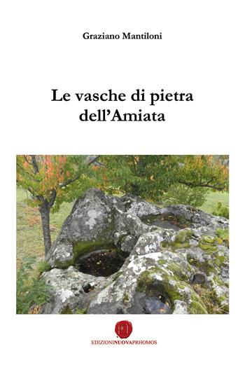 Le vasche di pietra dell'Amiata - Graziano Mantiloni - Libro Nuova Prhomos 2015 | Libraccio.it